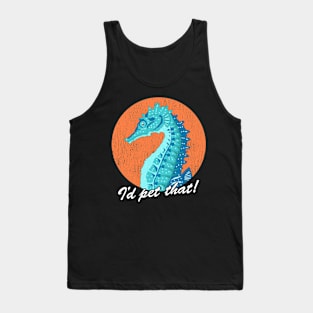 Seahorses Pet That Seahorse Tank Top